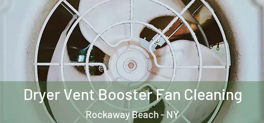  Dryer Vent Booster Fan Cleaning Rockaway Beach - NY