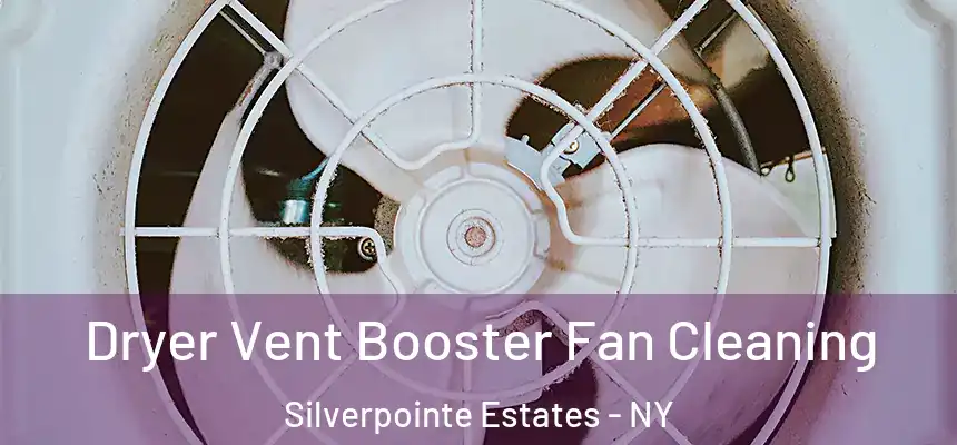 Dryer Vent Booster Fan Cleaning Silverpointe Estates - NY
