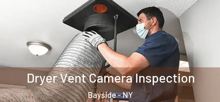  Dryer Vent Camera Inspection Bayside - NY