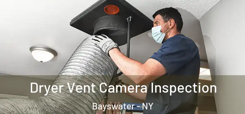 Dryer Vent Camera Inspection Bayswater - NY