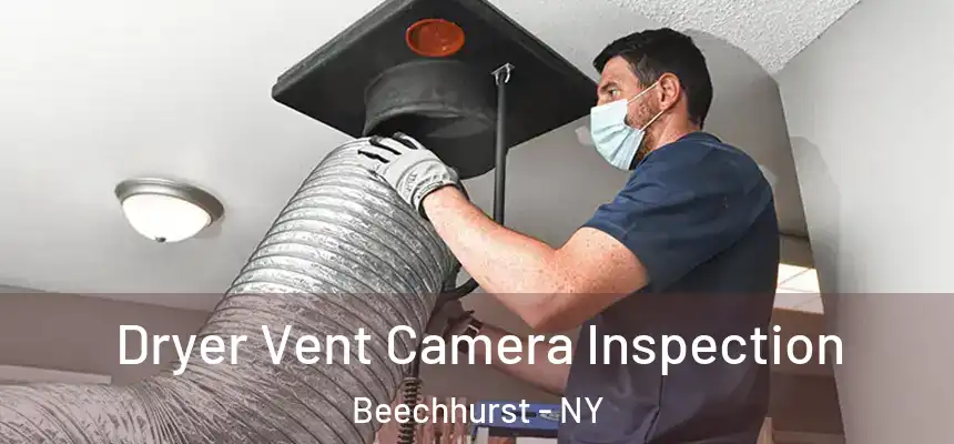  Dryer Vent Camera Inspection Beechhurst - NY