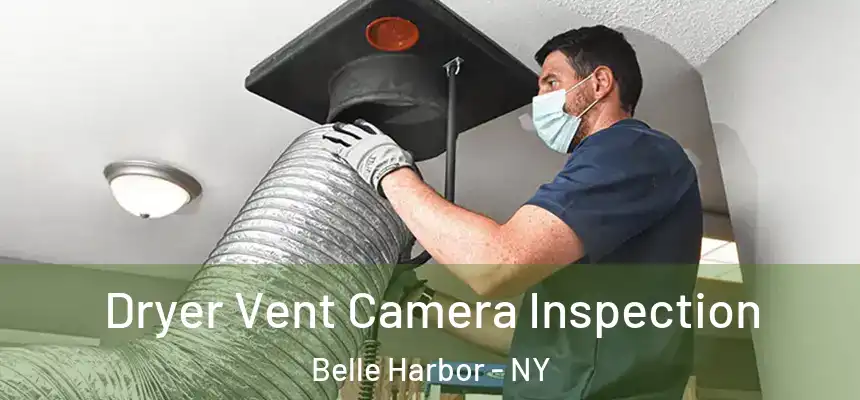  Dryer Vent Camera Inspection Belle Harbor - NY