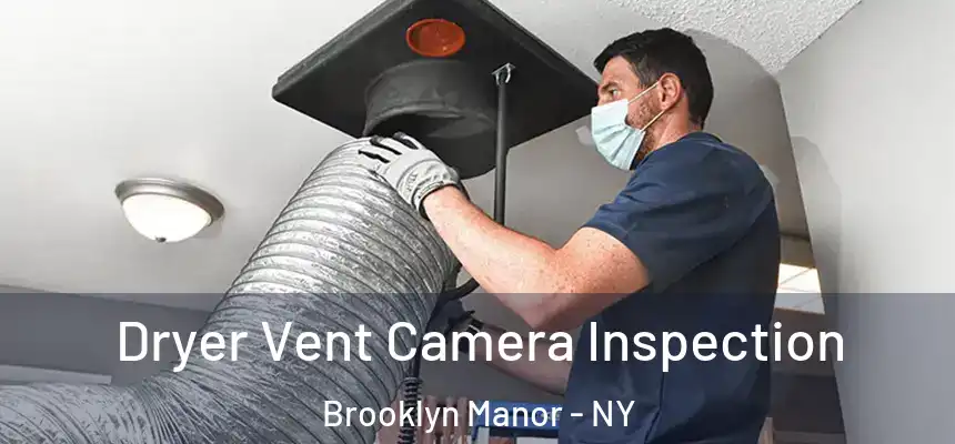 Dryer Vent Camera Inspection Brooklyn Manor - NY
