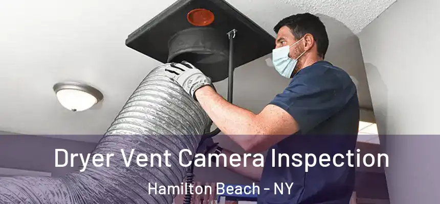 Dryer Vent Camera Inspection Hamilton Beach - NY