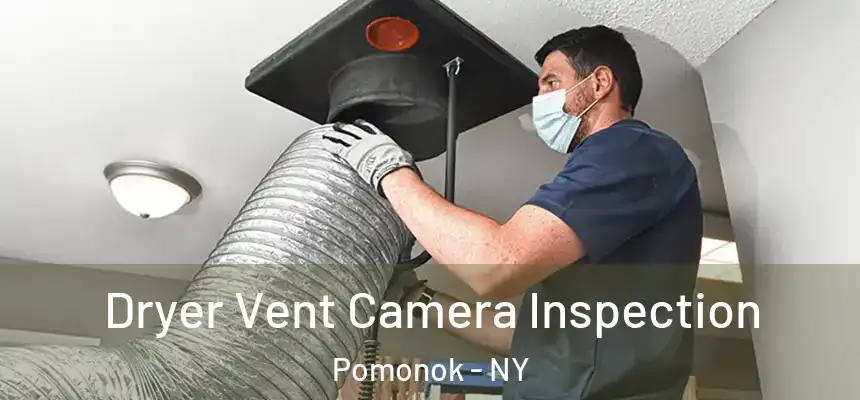 Dryer Vent Camera Inspection Pomonok - NY