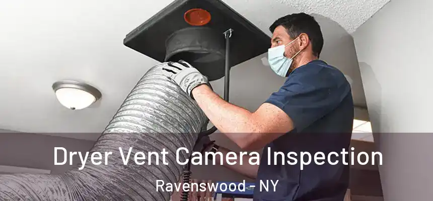 Dryer Vent Camera Inspection Ravenswood - NY