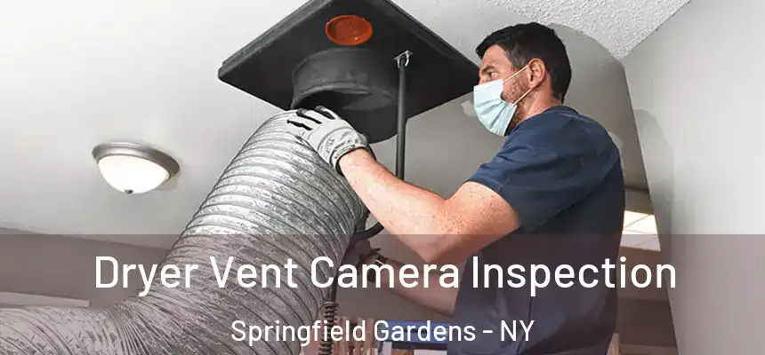  Dryer Vent Camera Inspection Springfield Gardens - NY