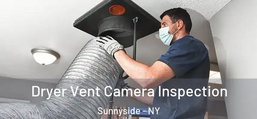  Dryer Vent Camera Inspection Sunnyside - NY