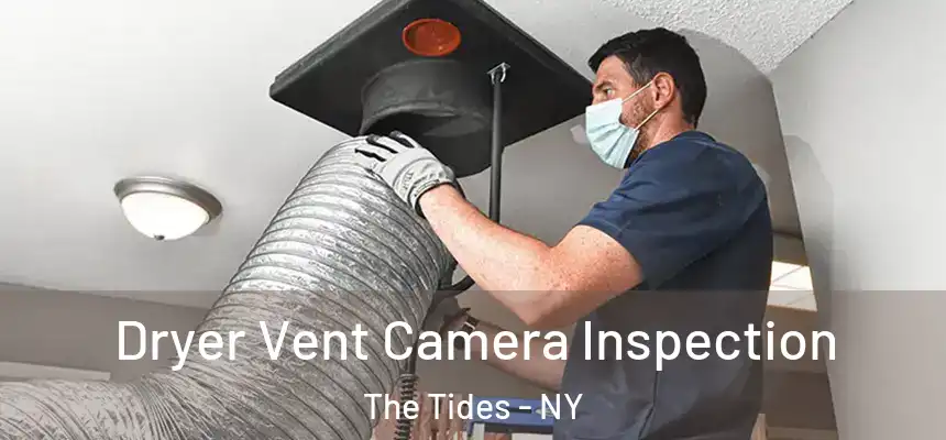 Dryer Vent Camera Inspection The Tides - NY