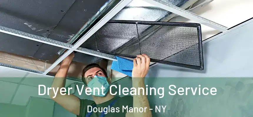 Dryer Vent Cleaning Service Douglas Manor - NY