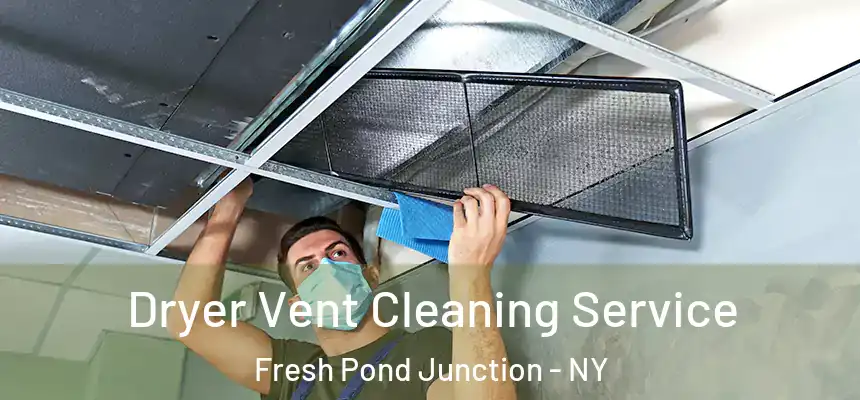 Dryer Vent Cleaning Service Fresh Pond Junction - NY