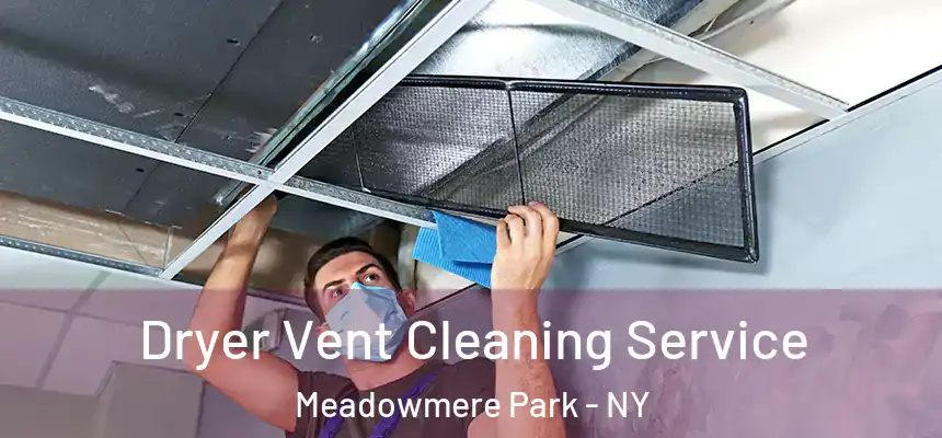  Dryer Vent Cleaning Service Meadowmere Park - NY