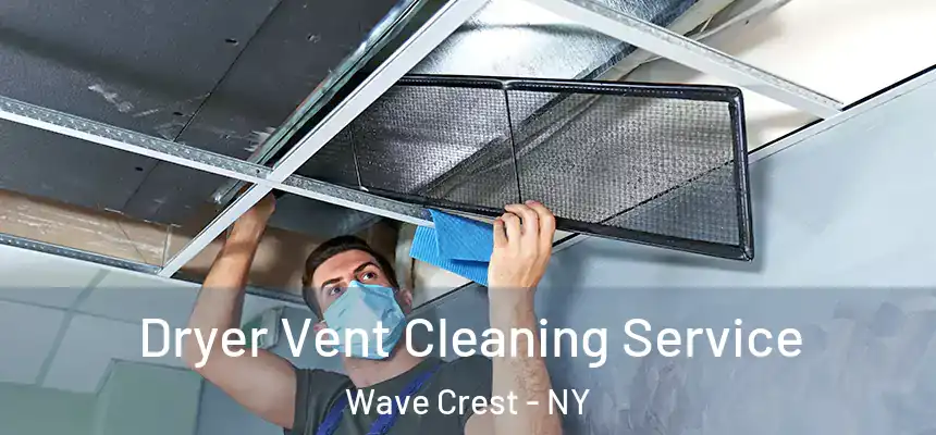  Dryer Vent Cleaning Service Wave Crest - NY