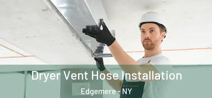  Dryer Vent Hose Installation Edgemere - NY