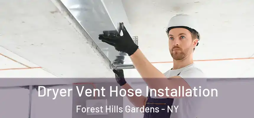 Dryer Vent Hose Installation Forest Hills Gardens - NY