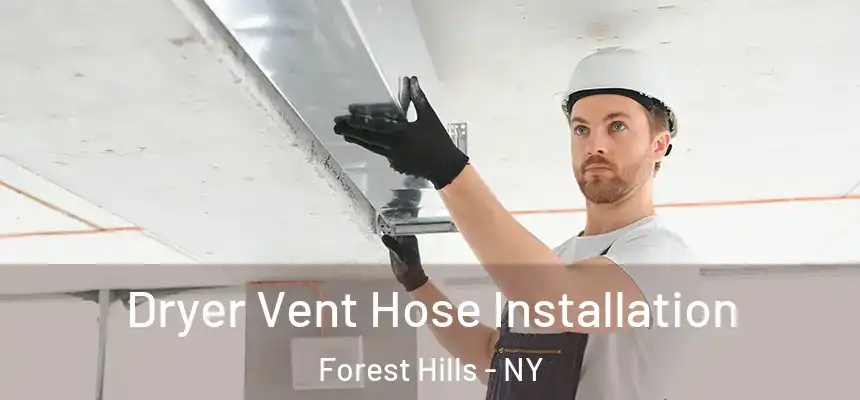 Dryer Vent Hose Installation Forest Hills - NY