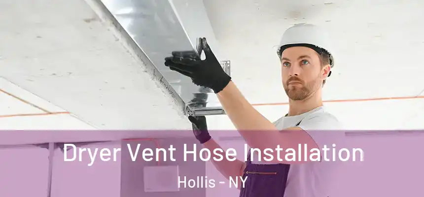 Dryer Vent Hose Installation Hollis - NY