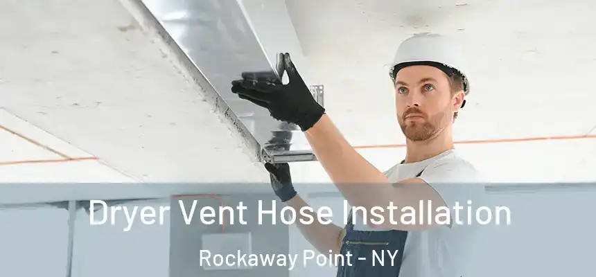 Dryer Vent Hose Installation Rockaway Point - NY