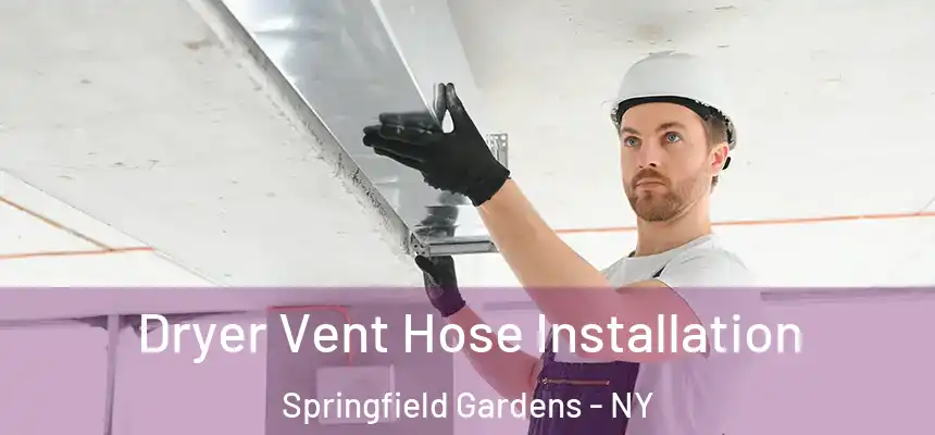 Dryer Vent Hose Installation Springfield Gardens - NY