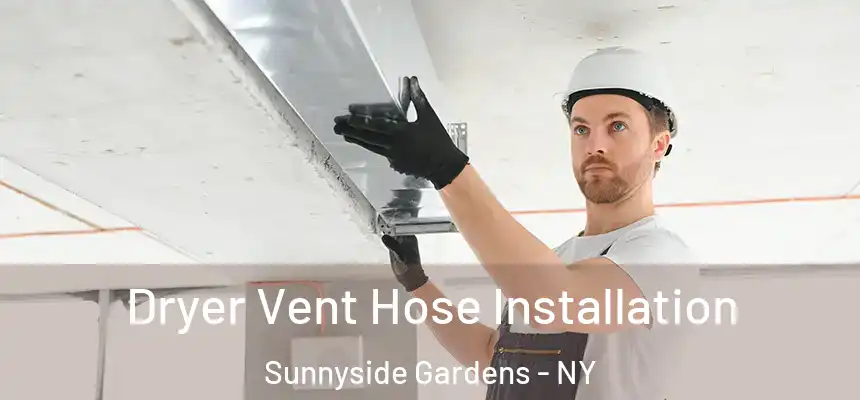 Dryer Vent Hose Installation Sunnyside Gardens - NY