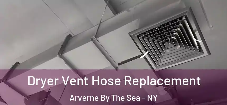  Dryer Vent Hose Replacement Arverne By The Sea - NY
