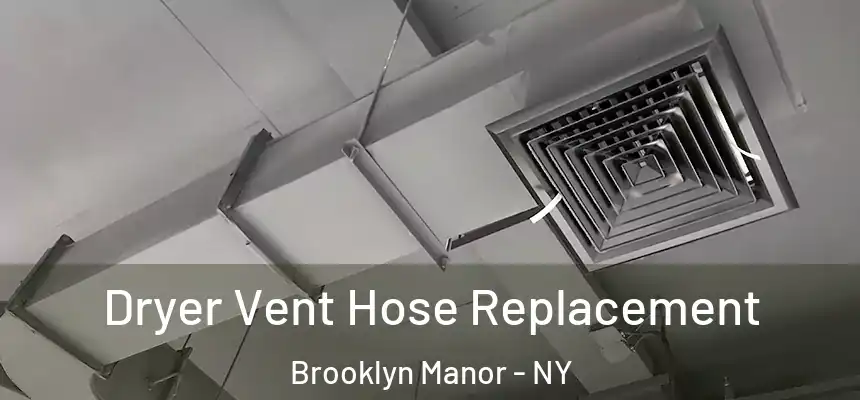 Dryer Vent Hose Replacement Brooklyn Manor - NY