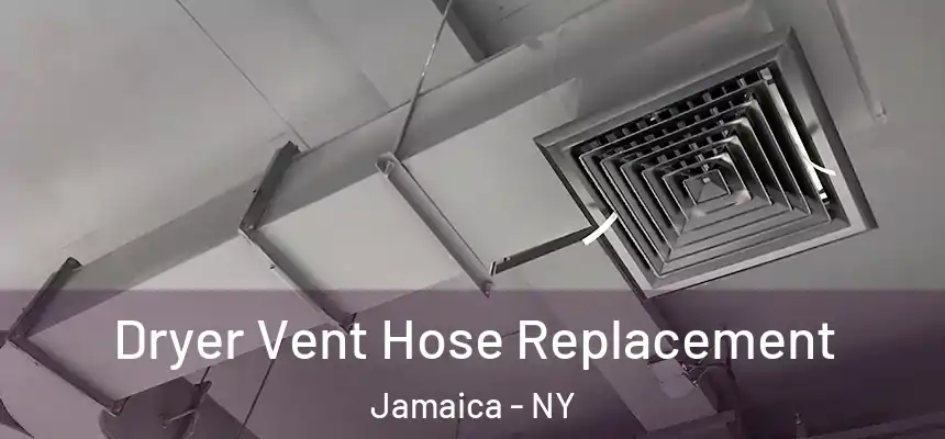 Dryer Vent Hose Replacement Jamaica - NY