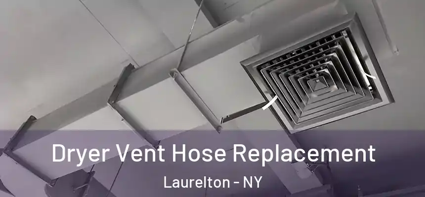 Dryer Vent Hose Replacement Laurelton - NY