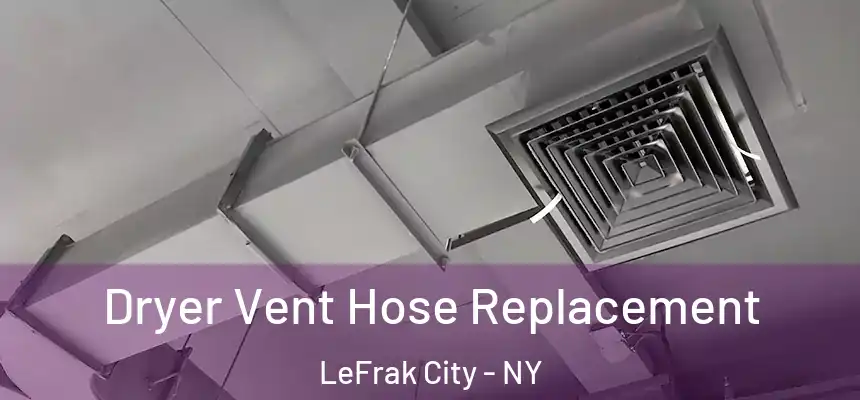 Dryer Vent Hose Replacement LeFrak City - NY