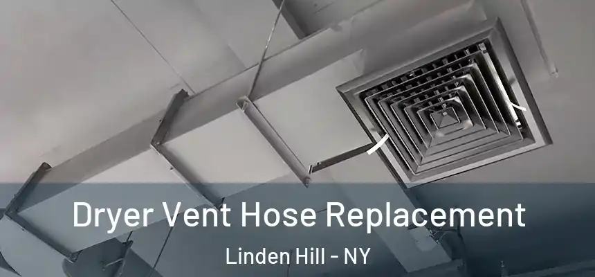 Dryer Vent Hose Replacement Linden Hill - NY