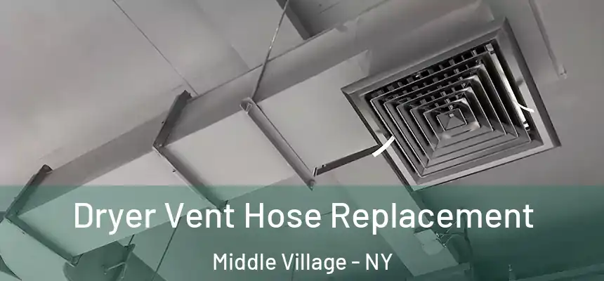  Dryer Vent Hose Replacement Middle Village - NY