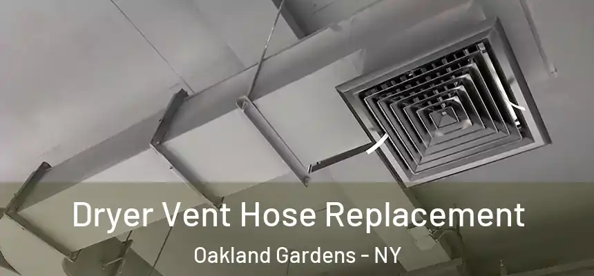 Dryer Vent Hose Replacement Oakland Gardens - NY