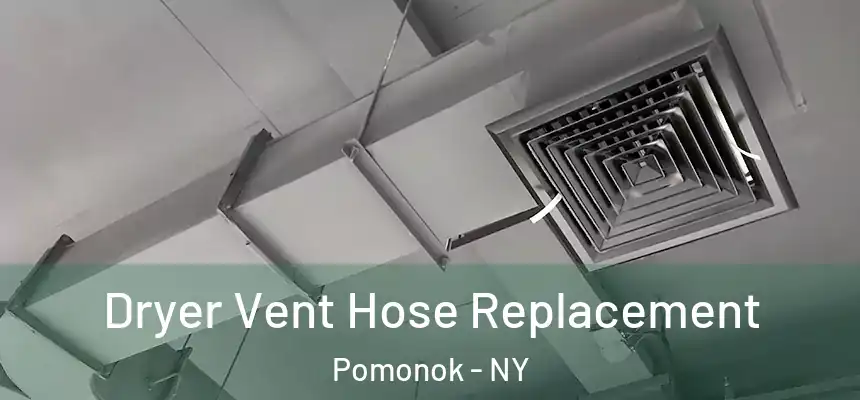 Dryer Vent Hose Replacement Pomonok - NY