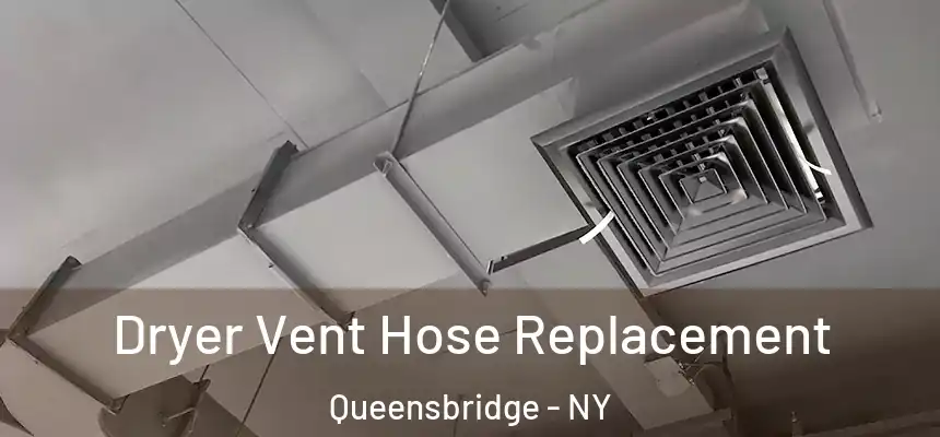 Dryer Vent Hose Replacement Queensbridge - NY