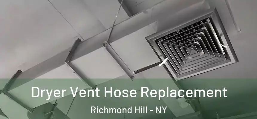 Dryer Vent Hose Replacement Richmond Hill - NY