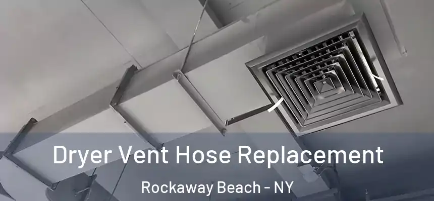 Dryer Vent Hose Replacement Rockaway Beach - NY