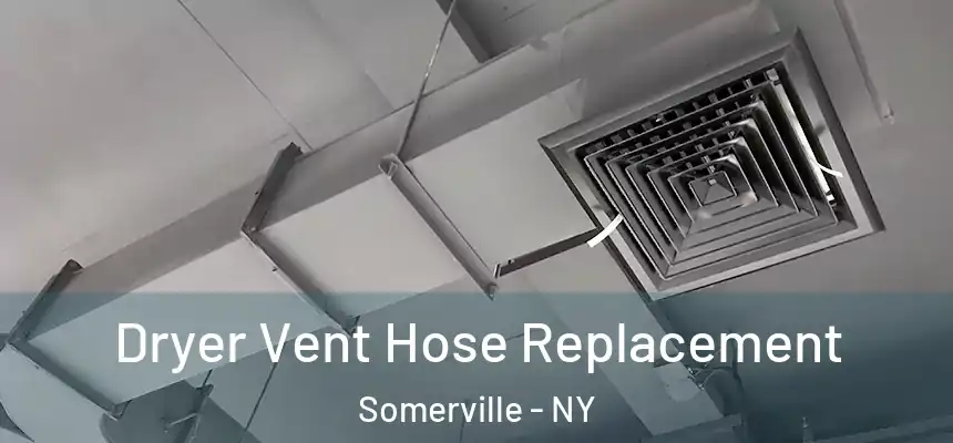 Dryer Vent Hose Replacement Somerville - NY