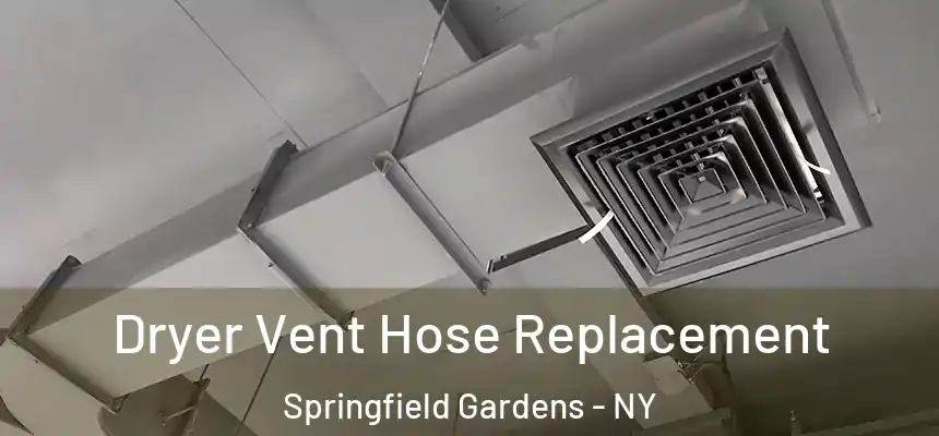 Dryer Vent Hose Replacement Springfield Gardens - NY