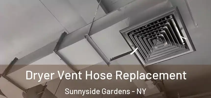 Dryer Vent Hose Replacement Sunnyside Gardens - NY