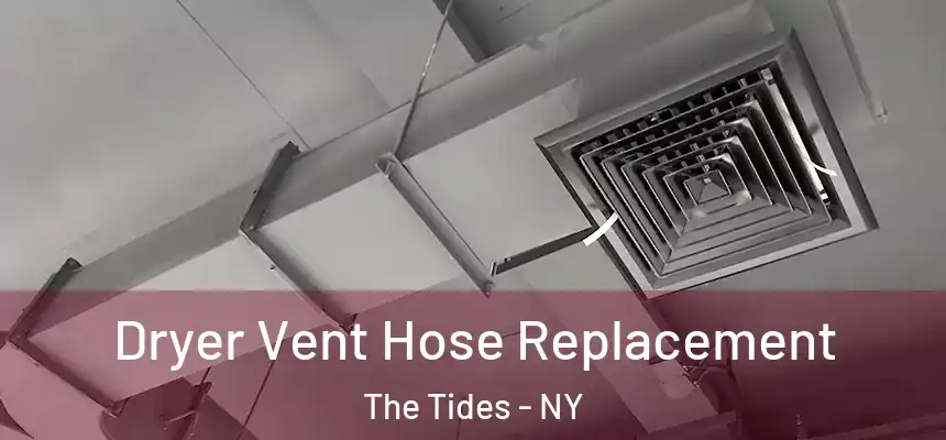 Dryer Vent Hose Replacement The Tides - NY