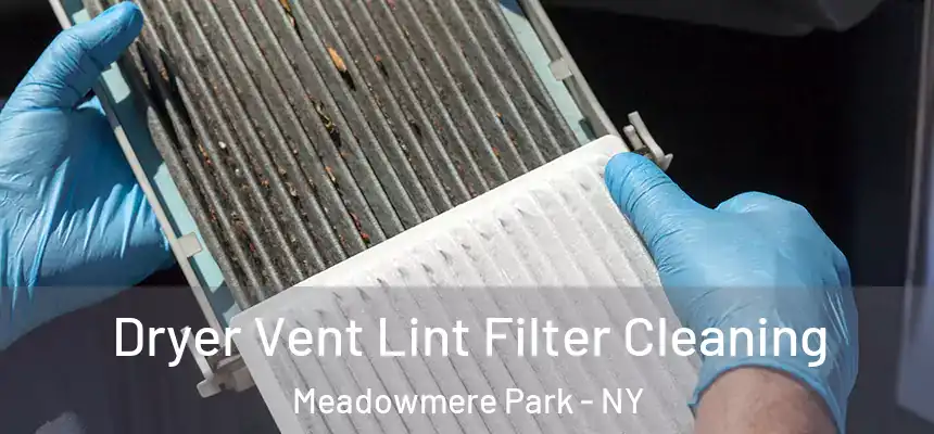 Dryer Vent Lint Filter Cleaning Meadowmere Park - NY