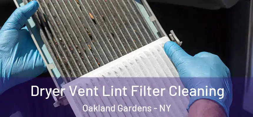 Dryer Vent Lint Filter Cleaning Oakland Gardens - NY