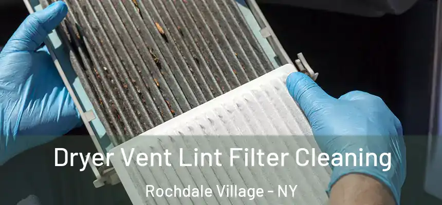  Dryer Vent Lint Filter Cleaning Rochdale Village - NY