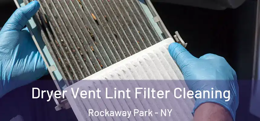  Dryer Vent Lint Filter Cleaning Rockaway Park - NY