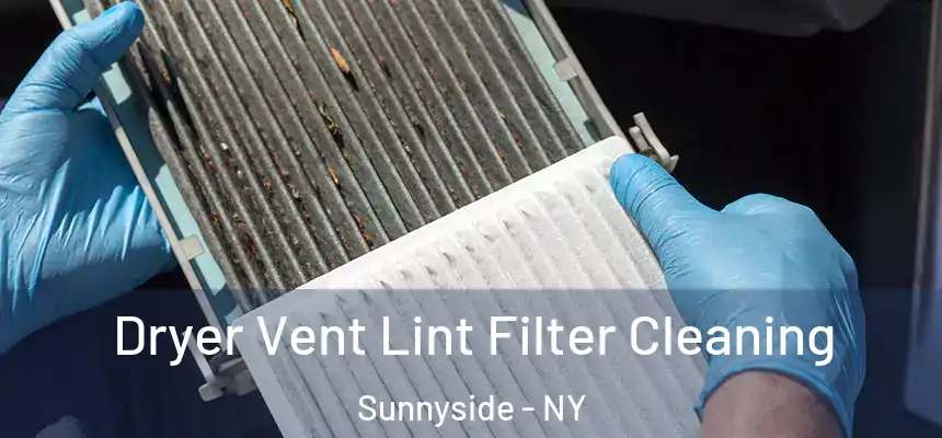 Dryer Vent Lint Filter Cleaning Sunnyside - NY