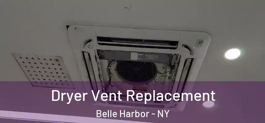  Dryer Vent Replacement Belle Harbor - NY
