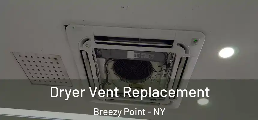  Dryer Vent Replacement Breezy Point - NY
