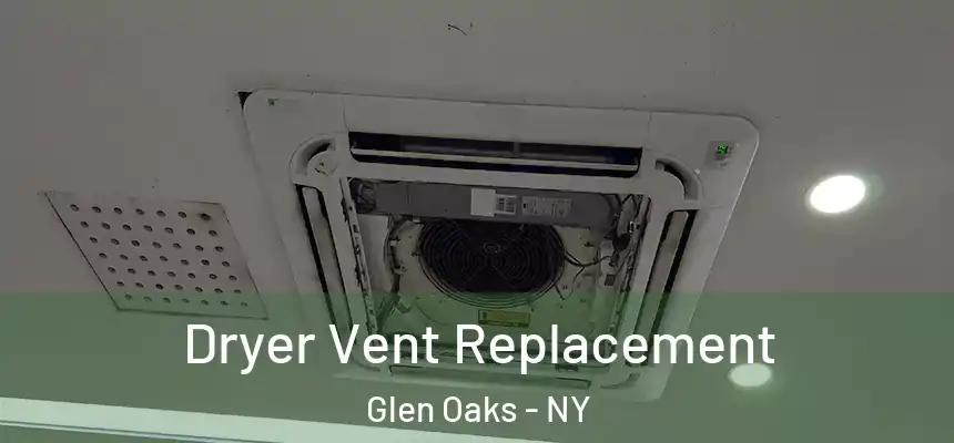 Dryer Vent Replacement Glen Oaks - NY