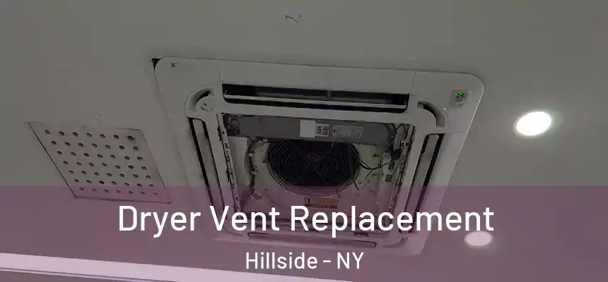 Dryer Vent Replacement Hillside - NY