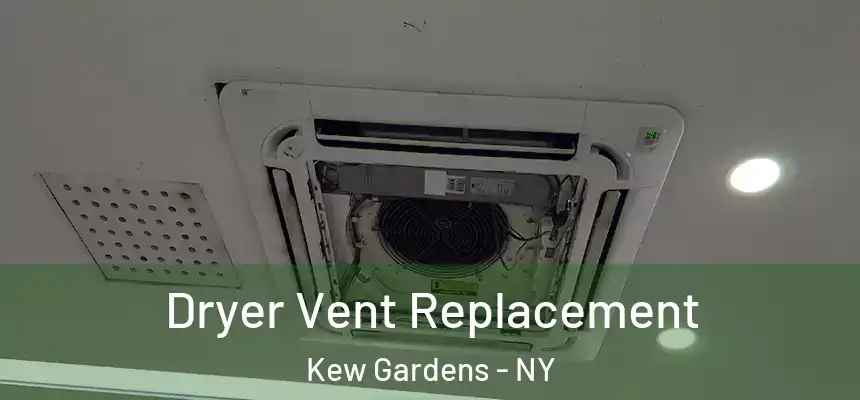  Dryer Vent Replacement Kew Gardens - NY